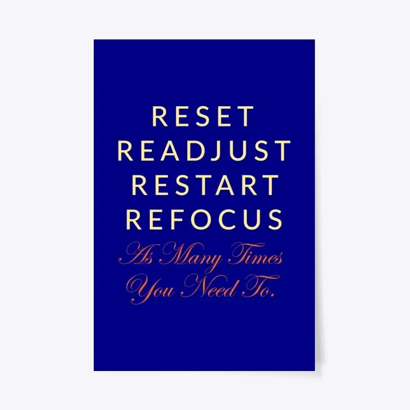 Reset and refocus.