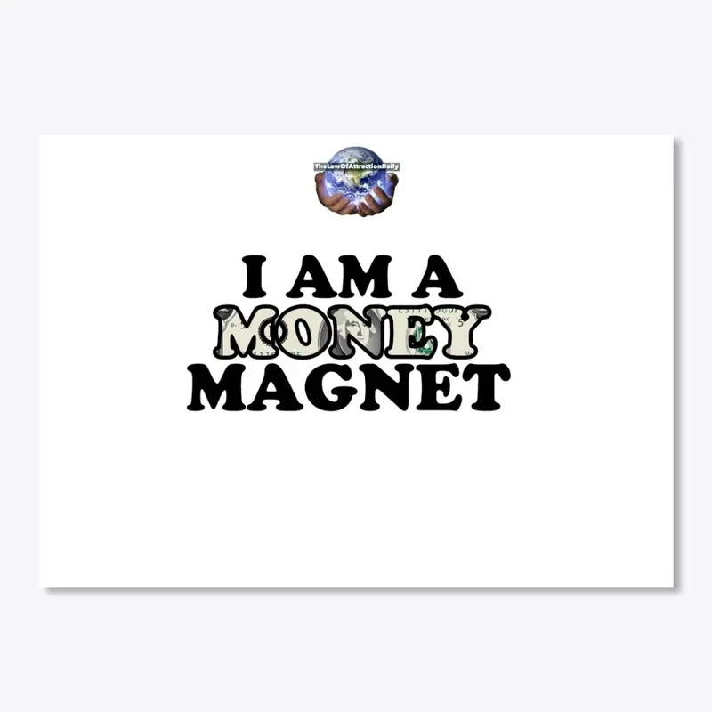 I am a money magnet