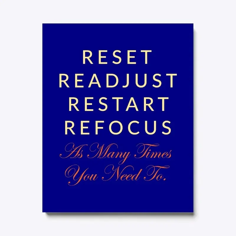 Reset and refocus.